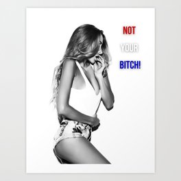 Not Your Bitch in red, white, and blue girl power protest black and white female portrait photograph - photography - photographs Art Print