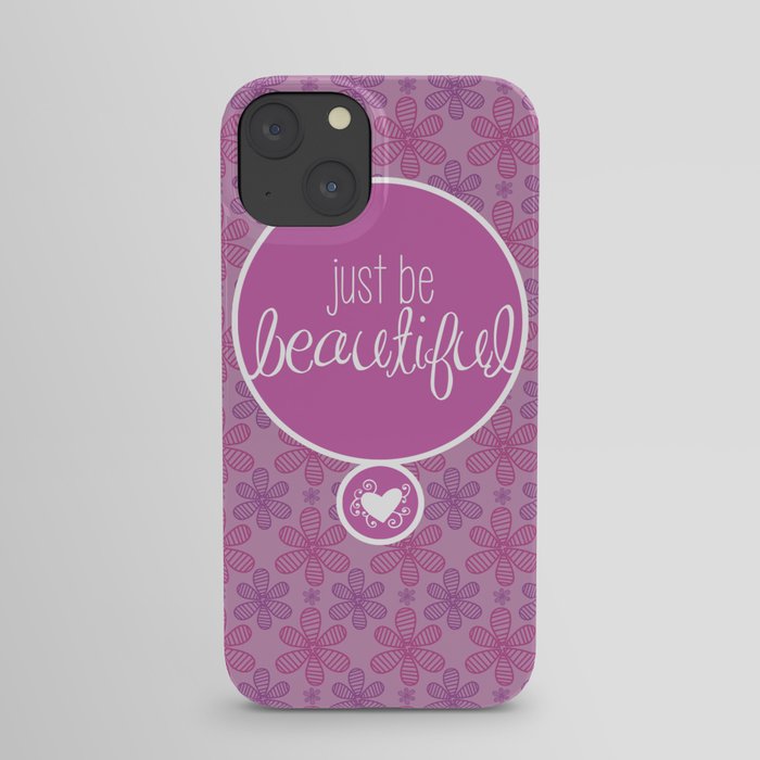 JUST BE BEAUTIFUL LIKE A FLOWER iPhone Case