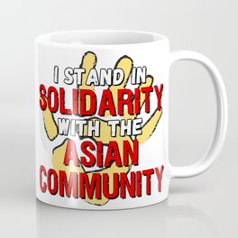 I stand in Solidarity with the Asian Community Coffee Mug