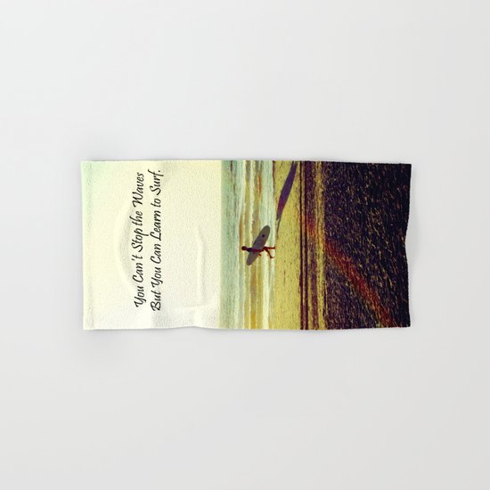 You Can't Stop the Waves, but you can Learn to Surf Hand & Bath Towel