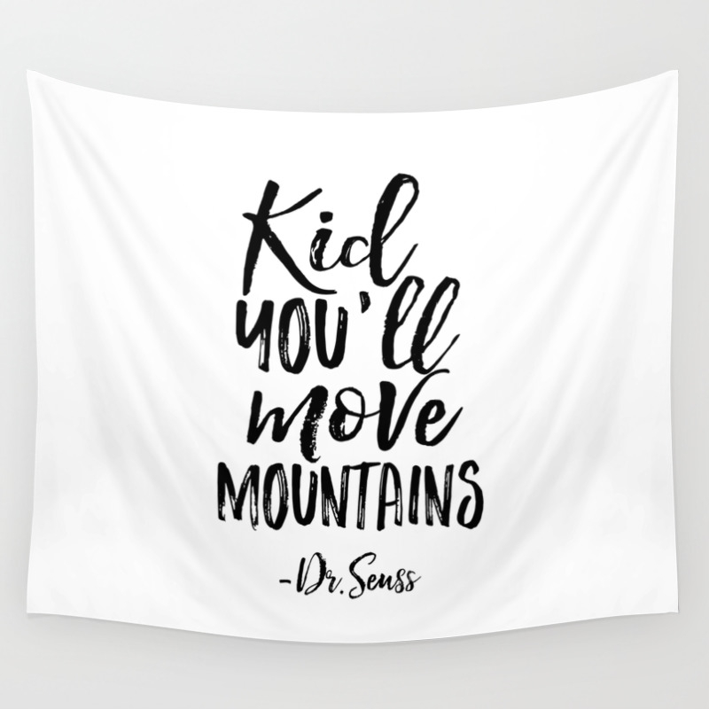 Nursery Wall Decor Kid You Ll Move Mountains Dr Seuss Quote Kids Gift Typography Print Children Wall Tapestry By Aleksmorin Society6