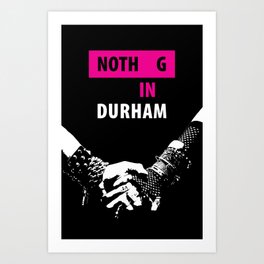 Nothing in Durham Art Print