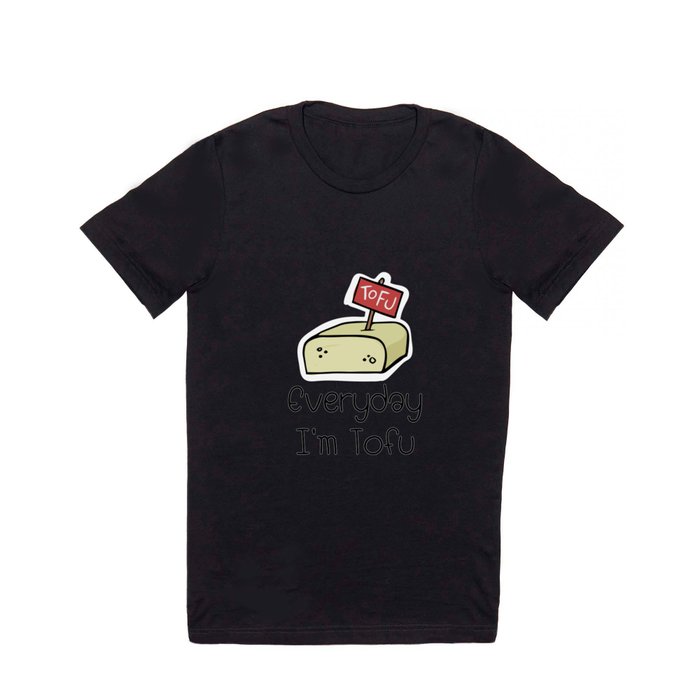 Everyday I'm Tofu Funny Vegan Gifts T Shirt by Magnum | Society6
