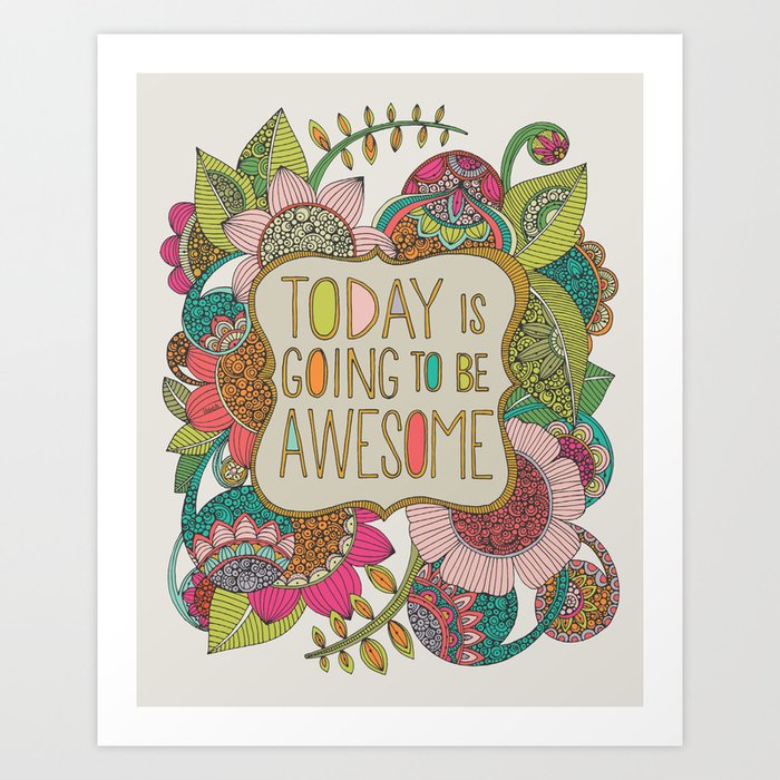 Today is going to be awesome Art Print