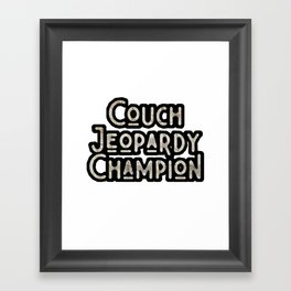 Funny alex trebek Couch Jeopardy Champion, gifts for holiday, gifts for friendship, gifts for moment Framed Art Print