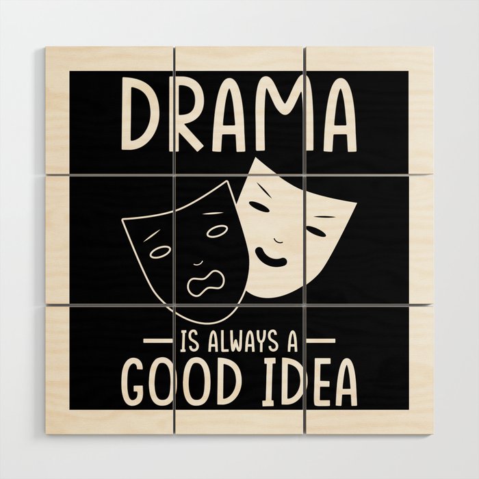 Drama Saying Wood Wall Art