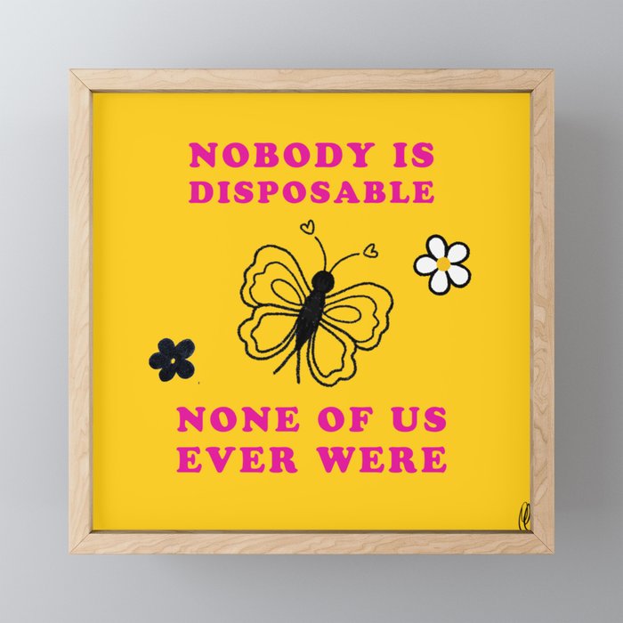 “Nobody is Disposable” Butterfly Framed Mini Art Print