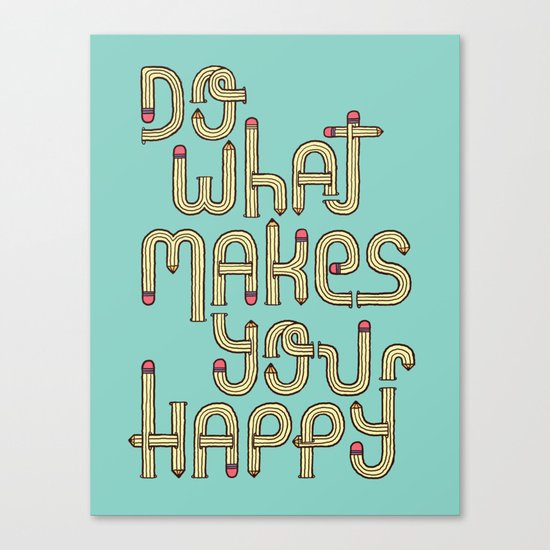 Do what makes you happy Canvas Print