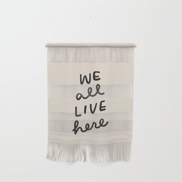 we all live here Wall Hanging