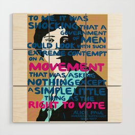 Alice Paul - Right to Vote Wood Wall Art