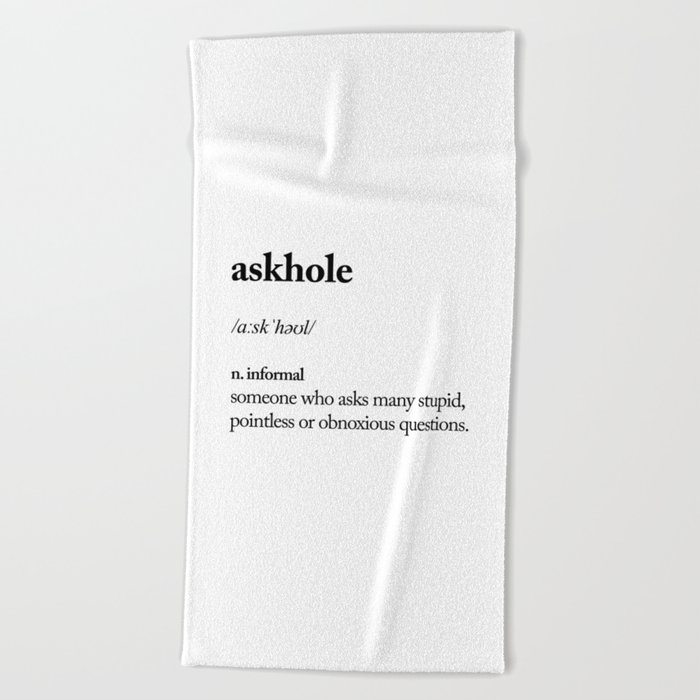 Askhole funny meme dictionary definition black and white typography design poster home wall decor Beach Towel
