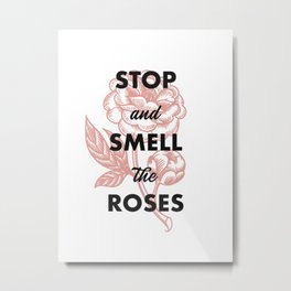 Stop and Smell the Roses Metal Print