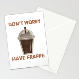 Don't Worry Have Frappe Stationery Cards