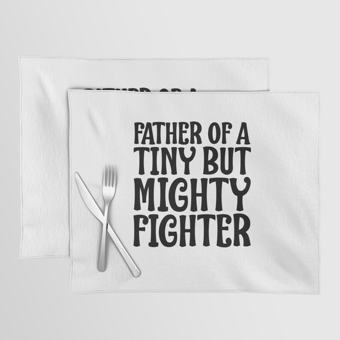 Special Needs Dad Gift Idea Father of Tiny Mighty Fighter Special Needs Placemat
