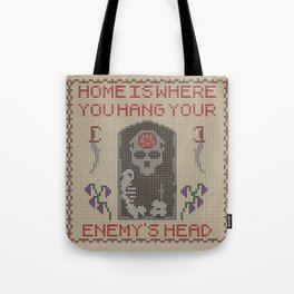 Home Is Where You Hang Your Enemy's Head Tote Bag