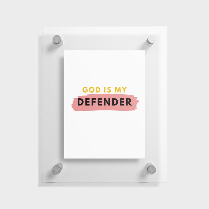 God is My Defender, Scripture Verse,  Bible Verse, Christian Quote, Religious Faith Sayings Floating Acrylic Print