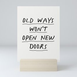 Old Ways Won't Open New Doors Mini Art Print