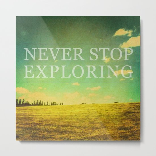 Never Stop Exploring Metal Print