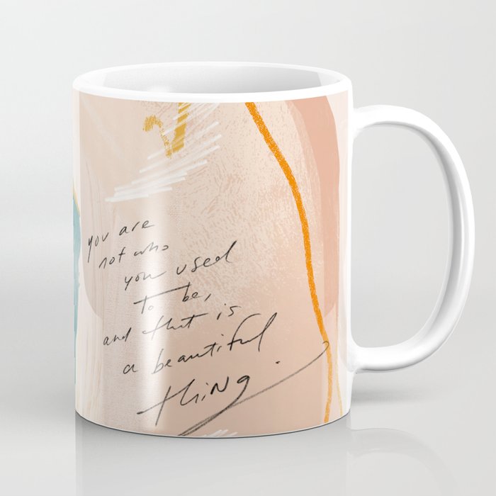 "Transformation: You Are Not Who You Used To Be, And That Is A Beautiful Thing." Coffee Mug