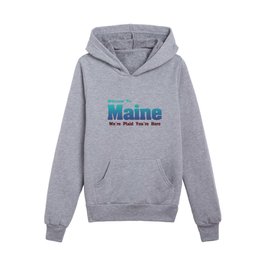 Welcome To Maine We're Plaid You're Here Satirical Message Maine Pride Funny Maine Gift Kids Pullover Hoodies