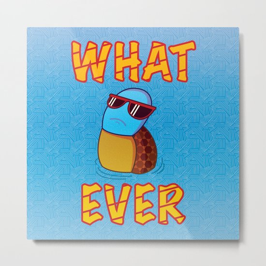 Whatever Metal Print