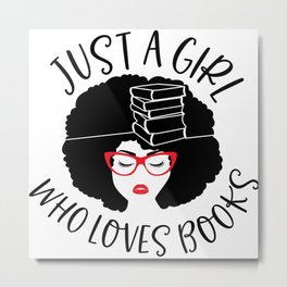 Just A Girl Who Loves Books Metal Print