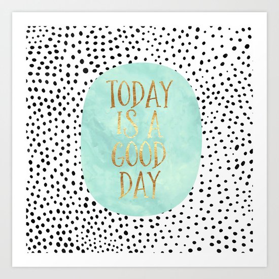 Today is a good day Art Print