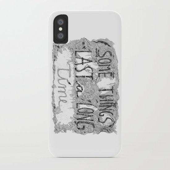 Some Things Last A Long Time iPhone Case