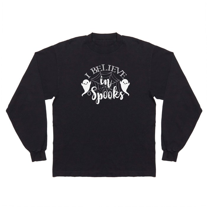I Believe In Spooks Halloween Cool Ghosts Long Sleeve T Shirt