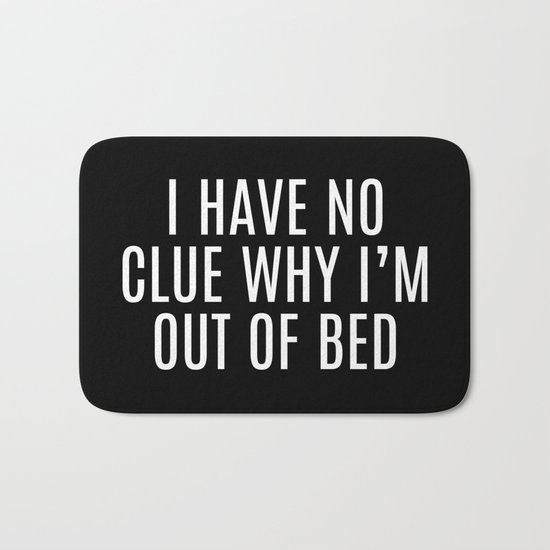 Out Of Bed Funny Quote Bath Mat