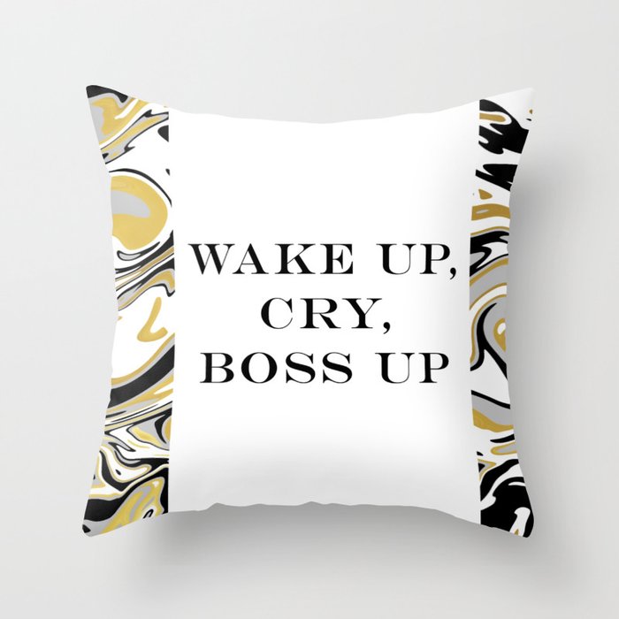 Wake Up, Cry, Boss Up Throw Pillow
