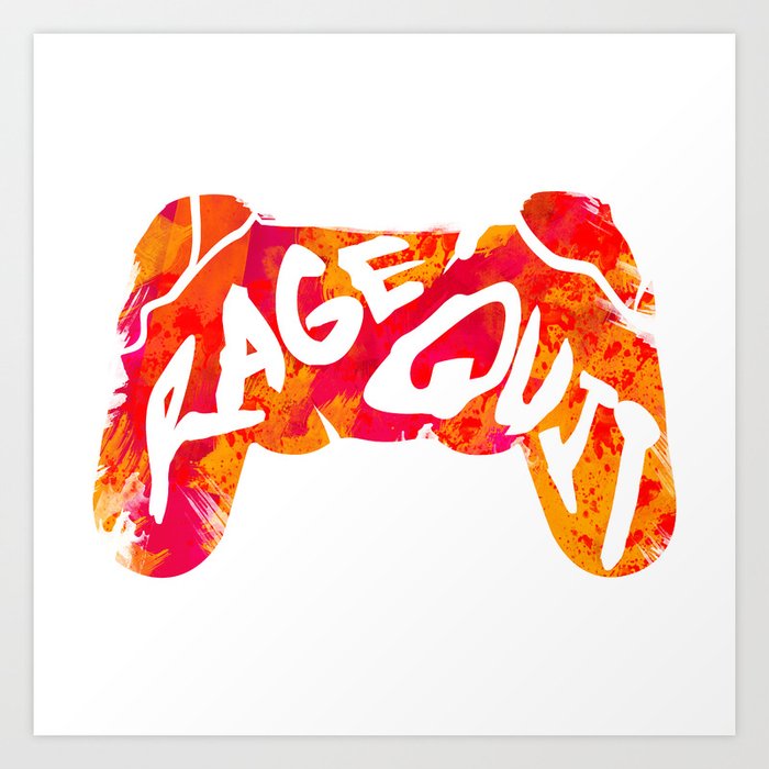 Proud Rage Quitter Art Print for Sale by DeRosa3DDesigns