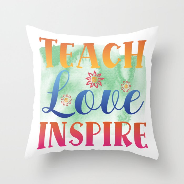 Teach Love Inspire Throw Pillow