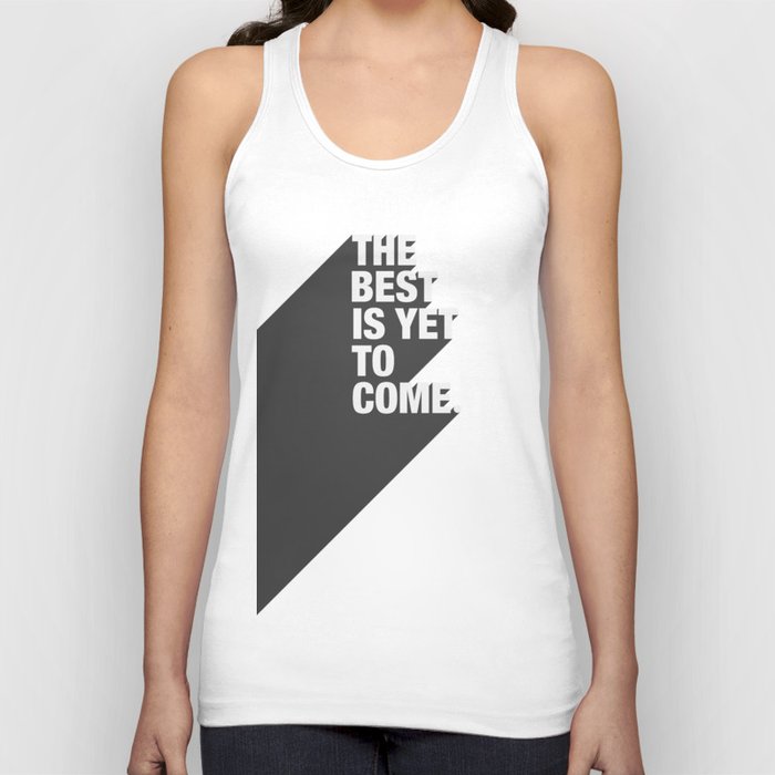 The Best Is Yet To Come Tank Top