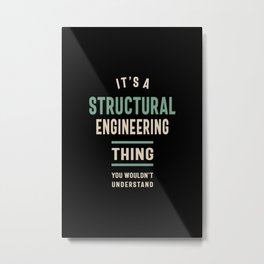 A Structural Engineering Thing You Wouldn't Understand Metal Print | Typography, Engineering, Engineeringgift, Digital, Structuralengineer, Graphicdesign, Structural, Engineertshirt 