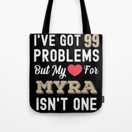I've Got 99 Problems But My Love For Myra Isn't One Tote Bag