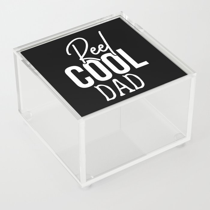 Reel Cool Dad Funny Cute Fishing Hobby Quote Acrylic Box