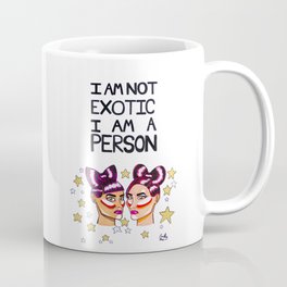I Am Not Exotic Coffee Mug