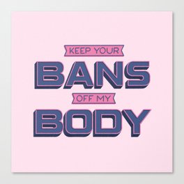 Bans Off My Body Canvas Print