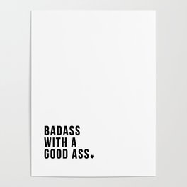 Badass with a Good Ass Quote Poster