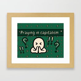 Prayers in Capitalism Framed Art Print