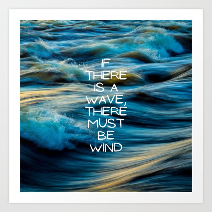 If there is a wave Art Print