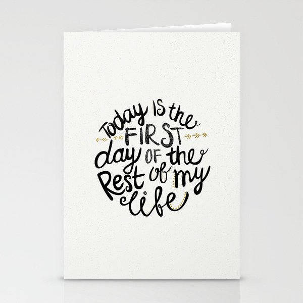 Today Is The First Day Of The Rest Of  Your Life Stationery Cards