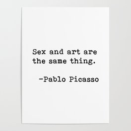 Sex and art...Picasso Quote Poster