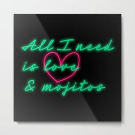 All I need is Love and Mojitos Metal Print | Pop Art, Girlsnight, Drinks, Type, Graphicdesign, Neon, Love, Mojitos, Summer, Heart 