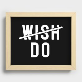 Don't Wish Do Motivational Quote Recessed Framed Print