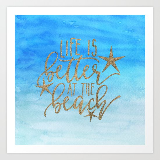 LIFE IS BETTER AT THE BEACH - Summer Ocean Sea Art Print