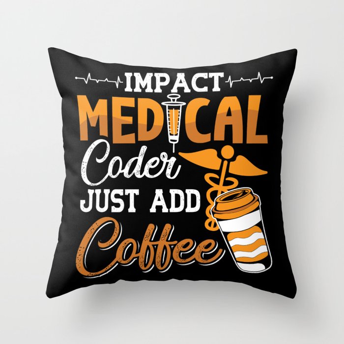 Medical Coder Just Add Coffee Coding Programmer Throw Pillow