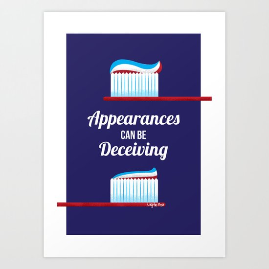 Appearances can be Deceiving Art Print