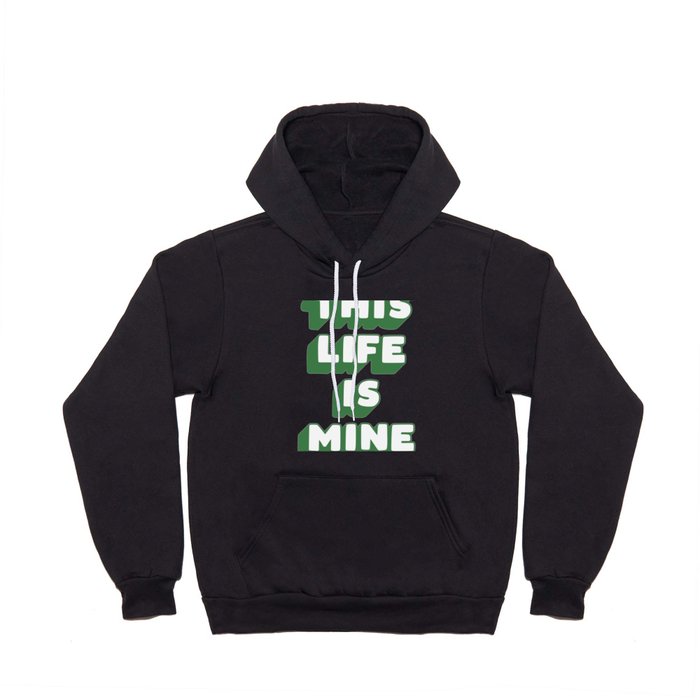 This Life is Mine Hoody